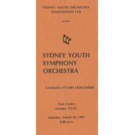 Sydney Youth Orchestra Association Ltd presents Sydney Youth Symphony Orchestra Conductor: Stuart Challender|Civic Centre, Orange, NSW Saturday, March 30 1985